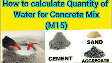 how to calculate quantity of water for concrete mix M15