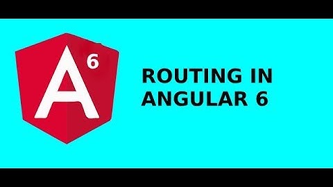Angular 6 tutorial for routing and navigation