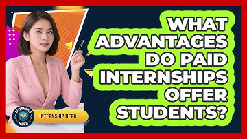 What Advantages Do Paid Internships Offer Students? - Internship Hero