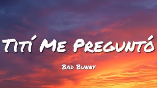 Bad Bunny - Tití Me Preguntó (Letra/Lyrics)