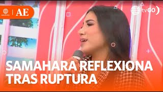 Samahara Lobatón reflects after breakup | América Espectáculos (TODAY)