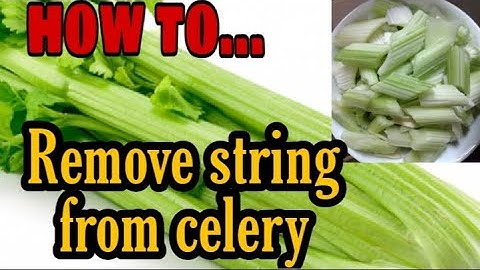 HOW TO REMOVE THE STRINGS FROM CELERY.