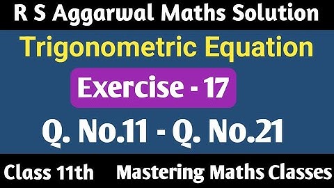 R S Aggarwal Solution Class 11th Maths | Trigonometric Equation  | Ex - 17 | Q11 - Q21