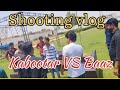 Shooting vlog  kabootar vs baaz  gulzaar rarya  mohit rarya  mg rarya  new badmashi song 2023