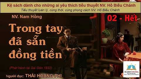 TRONG TAY ĐÃ SẴN ĐỒNG TIỀN. Tập 02 - Hết. Tác giả NV. Nam Hồng. Người đọc: Thái Hoàng Phi