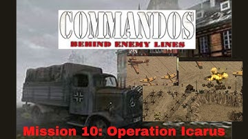 Commandos Behind Enemy Lines! Casual Playthrough. Mission 10: Operation Icarus