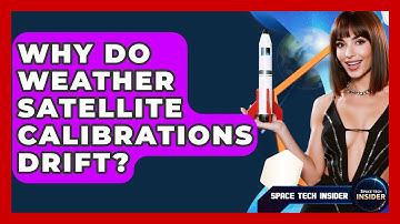 Why Do Weather Satellite Calibrations Drift? - Space Tech Insider