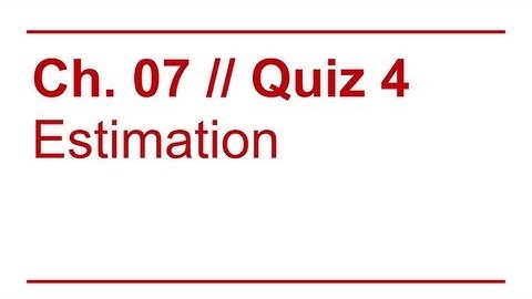 Data Sense 07: Estimation / Review of Quiz 4