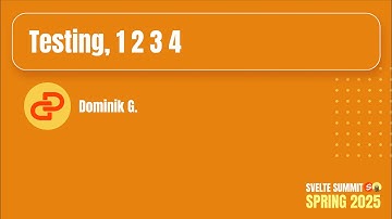 Testing, 1 2 3 4, Dominik G. — Svelte Summit Spring 2025