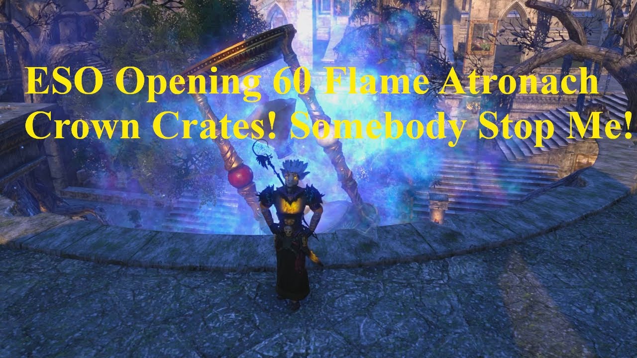 ESO Opening Sixty Flame Atronach Crown Crates! Somebody Stop Me! - YouTube