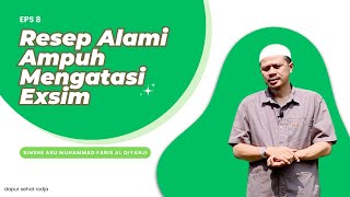 Resep Alami Ampuh Mengatasi Exsim (Dapur Sehat Rodja) - Sinshe Abu Muhammad Faris Al-Qiyanji