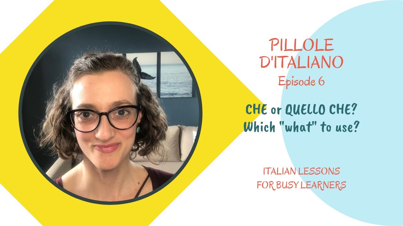 CHE or QUELLO CHE? How to say WHAT in Italian YouTube