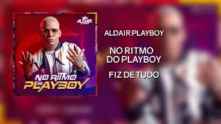 Miniatura de "Aldair Playboy - Fiz De Tudo ( DJ Xiclin ) ( Áudio Oficial )"