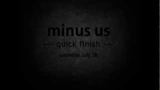 Minus Us - Quick Finish Live