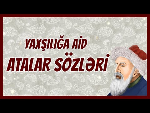 YAXŞILIĞA AİD ATALAR SÖZLƏRİ