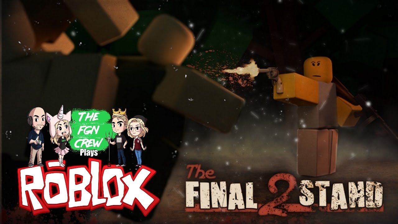 The Fgn Crew Plays Roblox The Final Stand 2 Youtube - roblox last stand