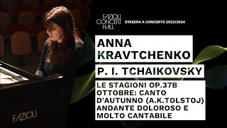 Anna Kravtchenko: Tchaikovsky, October Autumn Song from The Seasons op. 37/b