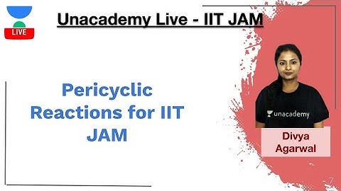 Pericyclic Reactions for IIT JAM | PYQs | Divya Agarwal | JAM 2020 | Unacademy Live - IIT JAM