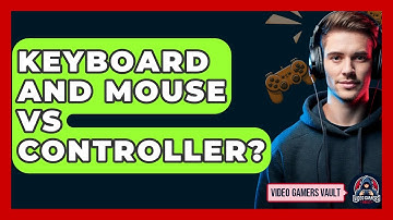 Keyboard And Mouse Vs Controller? - Video Gamers Vault
