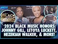 2024 Black Music Honors: Johnny Gill, LeToya Luckett, Hezekiah Walker, & More!