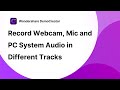 Record Webcam Mic Audio and PC System Audio in Different Tracks | DemoCreator Tutorial