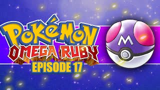 Pokémon Omega Ruby and Alpha Sapphire Lets Play! #17 Masterball!