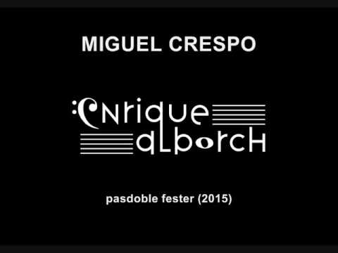 MIGUEL CRESPO, pasdoble fester (2015) d'Enrique Alborch