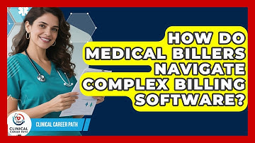 How Do Medical Billers Navigate Complex Billing Software? - Clinical Career Path