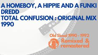 A Homeboy, A Hippie and a Funki Dredd - Total Confusion Original Mix : Remastered