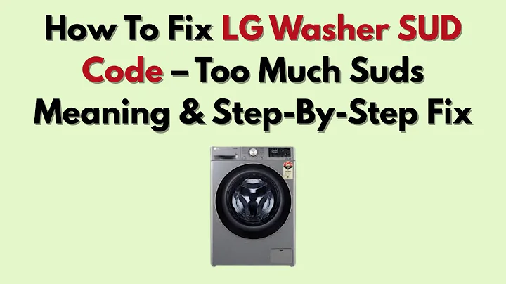 How To Fix LG Washer SUD Code – Too Much Suds Meaning & Step-By-Step Fix