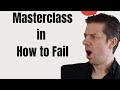 Here is how to fail in life