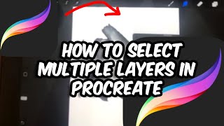 Procreate Tutorial How To Select Multiple Layers In Procreate