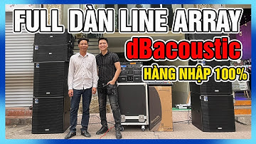 Dàn Line Array Sự Kiện Nhập Khẩu Chính Hãng dBacoustic - Chơi Nhạc Cực Căng