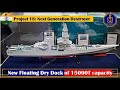 Project18  next generation destroyer  mdl plans new floating dry dock of 15000t capacity for ngd