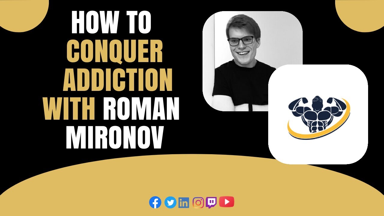 How To Conquer Addiction With Roman Mironov