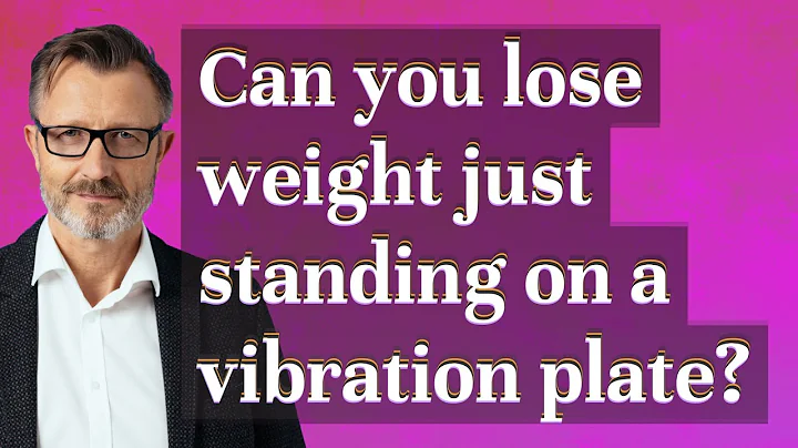 Can you lose weight just standing on a vibration plate?