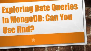 Exploring Date Queries in MongoDB: Can You Use find?