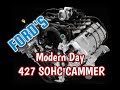 Ford's Modern Day 427 SOHC Cammer..