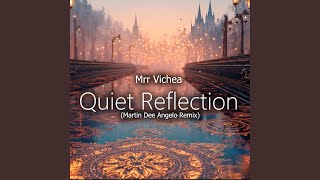 Mrr Vichea (Quiet Reflection) (Martin Dee Angelo Remix)