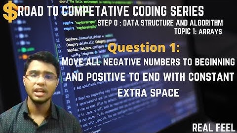 part 3: Q1-segregate all negative and positive number in an array || step 0 :data structure and algo