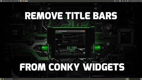 Remove Title Bars from Conky Widgets