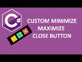 Create Custom Minimize/Maximize/Close Button in C# Form || C# For Beginner