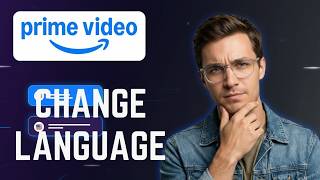 How to Change Language on Amazon Prime Video: Full Guide 2026 screenshot 5