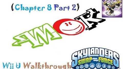 Mok: Skylanders Swap Force (Wii U) Walkthrough Chapter 8 (Part 2 Of 3)