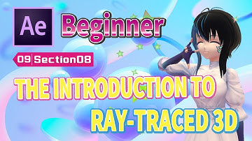 【No.09-08】【After Effects】[Beginner] THE INTRODUCTION TO RAY-TRACED 3D