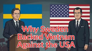 Why Sweden Backed Vietnam Against the USA During the War