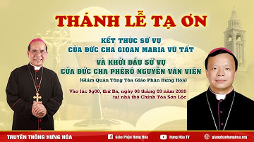Thánh lễ kết thúc sứ vụ của ĐGM Gioan Maria Vũ Tất & khởi đầu sứ vụ của ĐGM Phêrô Nguyễn Văn Viên