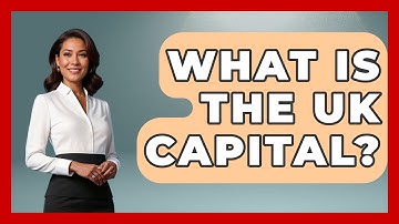 What Is The UK Capital? - United Kingdom Explorers