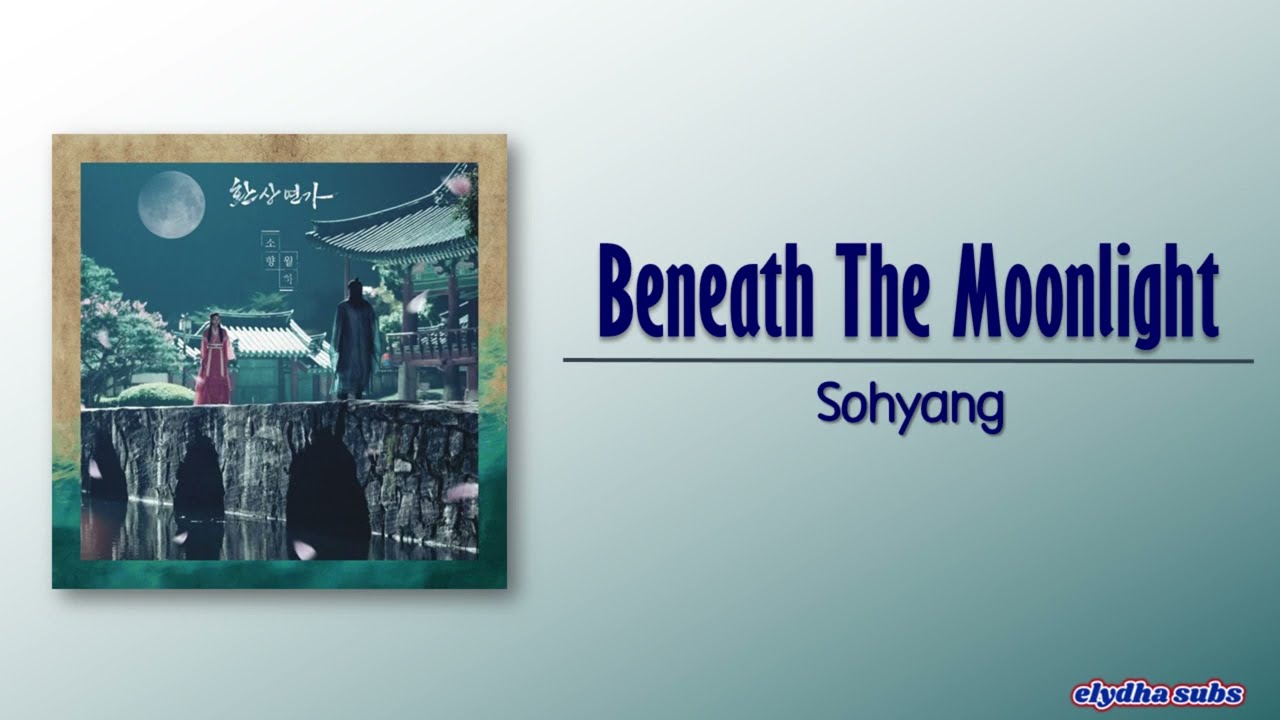 Sohyang - Beneath the moonlight (월하) [Love Song for Illusion OST  Part 2] [Rom|Eng Lyric]