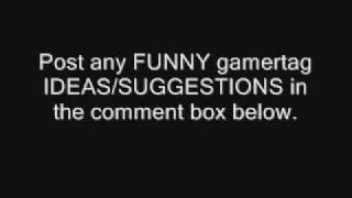 Funny Gamertag Suggestions/Ideas